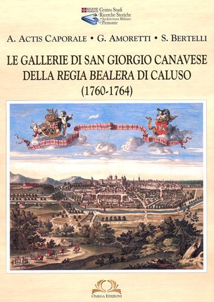Le Gallerie di San Giorgio Canavese - Aldo Actis Caporale,Guido Amoretti,Silvia Bertelli - copertina