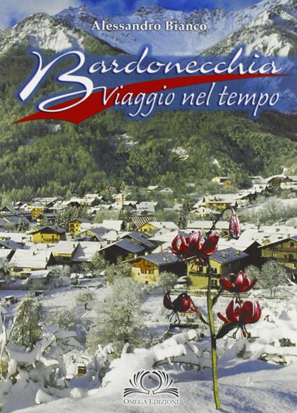 Bardonecchia. Viaggio nel tempo - Alessandro Bianco - copertina