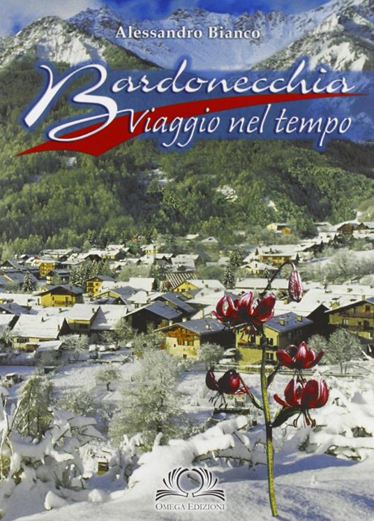 Bardonecchia. Viaggio nel tempo - Alessandro Bianco - copertina