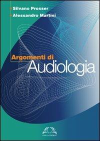 Argomenti di audiologia - Alessandro Martini - copertina
