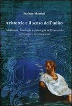 Aristotele e il senso dell'udito. Anatomia, fisiologia e patologia dell'orecchio nel Corpus Aristotelicum