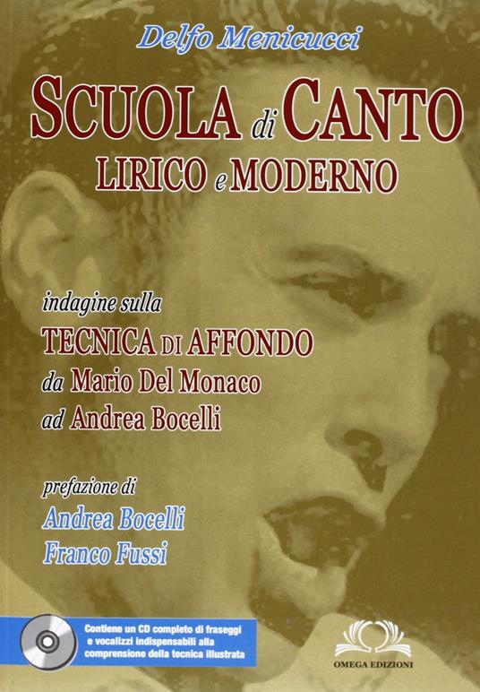 Scuola di canto lirico e moderno. Indagine sulla tecnica di affondo da Mario del Monaco ad Andrea Bocelli. Con CD Audio - Delfo Menicucci - copertina
