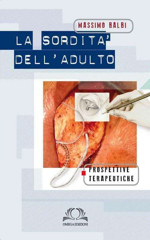 La sordità dell'adulto. Prospettive terapeutiche - Massimo Balbi - copertina