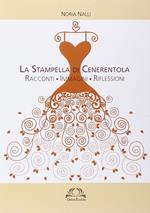 La stampella di Cenerentola. Racconti, immagini, riflessioni