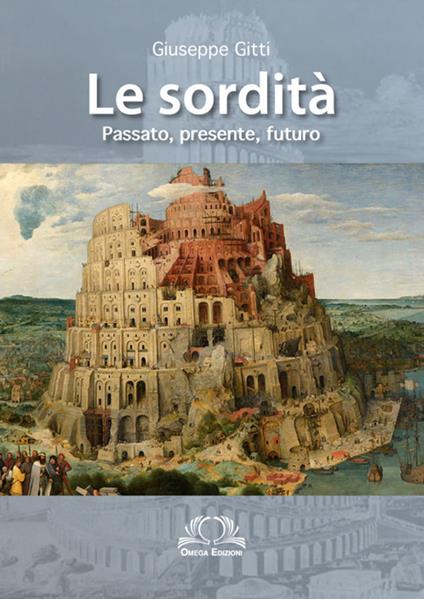 Le sordità. Passato, presente e futuro - Giuseppe Gitti - copertina