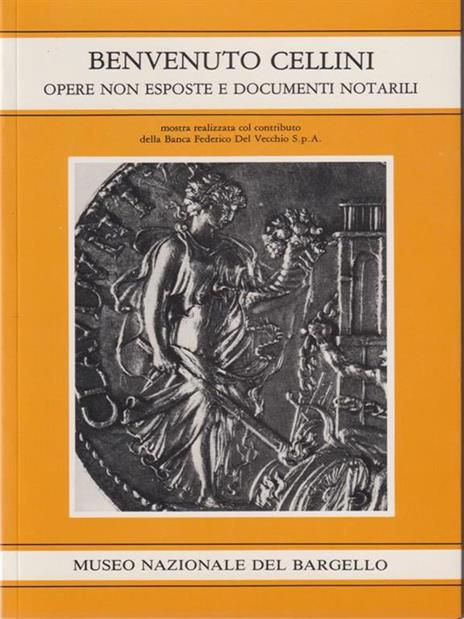 Benvenuto Cellini: opere non esposte e documenti notarili - copertina