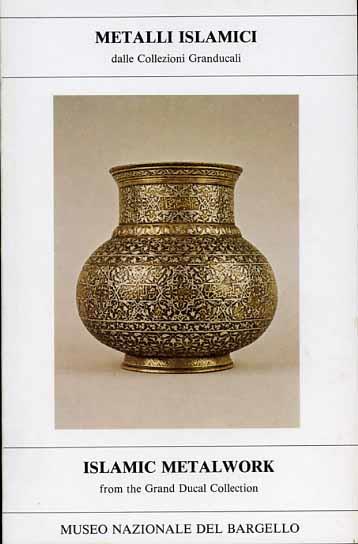 Metalli islamici dalle collezioni granducali-Islamic metalwork from the gran ducal collection - copertina