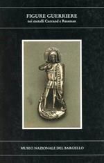 Figure guerriere nei metalli Carrand e Ressman