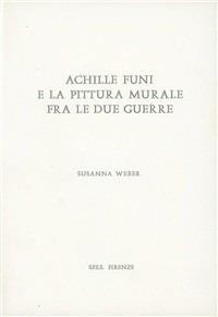 Achille Funi e la pittura murale fra le due guerre - Susanna Weber - copertina