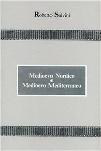 Medioevo nordico e Medioevo mediterraneo - Roberto Salvini - copertina