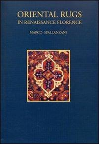 Oriental rugs. In Reinassance in Florence - Marco Spallanzani - copertina