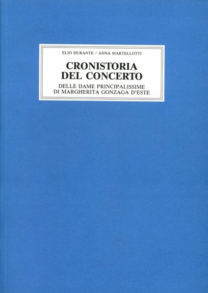 Cronistoria del concerto delle dame principalissime di Margherita Gonzaga d'Este - Elio Durante,Anna Martellotti - copertina