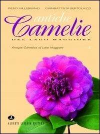 Antiche camelie. Parchi e giardini del Lago Maggiore. Vol. 2 - Piero Hillebrand,Gianbattista Bertolazzi - copertina