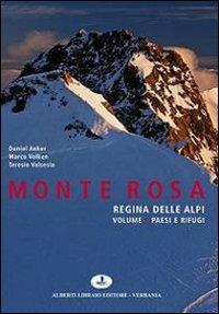 Monte Rosa regina delle Alpi. Ediz. illustrata. Vol. 1: Paesi e rifugi - copertina