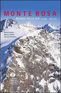 Monte Rosa regina della alpi. Vol. 2: Cime e vie. - Daniel Anker,Marco Volken,Teresio Valsesia - copertina