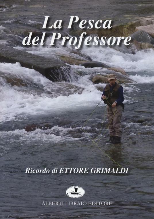 La pesca del professore - Ettore Grimaldi,Mario Albertarelli - copertina
