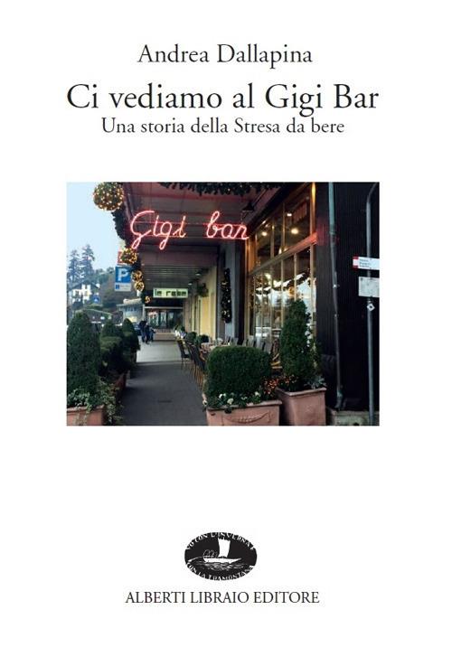 Ci vediamo al Gigi Bar - Andrea Dallapina - copertina