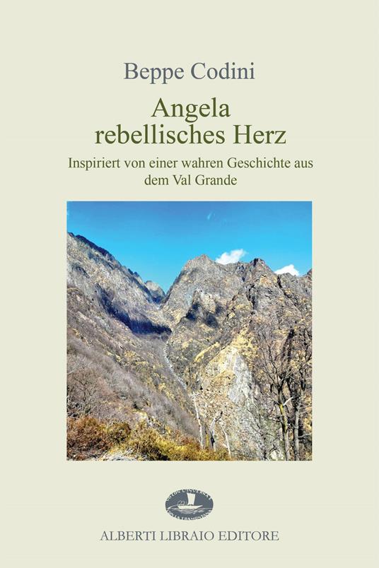 Angela rebellisches Herz. Inspiriert von einer wahren Geschichte aus dem Val Grande - Beppe Codini - copertina