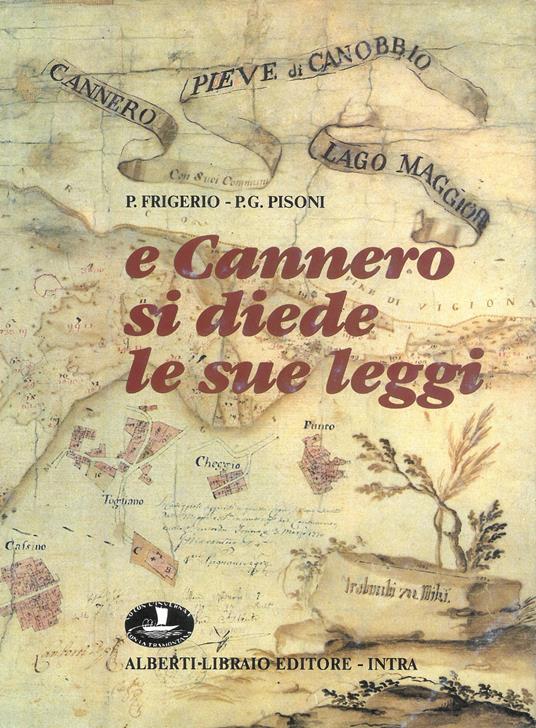 E Cannero si diede le sue leggi - Pierangelo Frigerio,P. Giacomo Pisoni - copertina