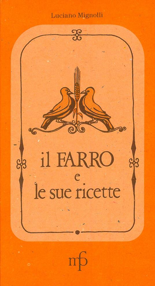 Il farro e le sue ricette - Luciano Mignolli - copertina