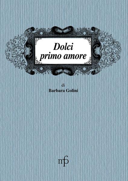 Dolci, primo amore - Barbara Golini - copertina