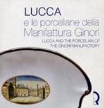 Lucca e le porcellane della manifattura Ginori - Lucca and the porcelain of the Ginori manufactory