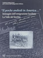 «Il perche andiedi in America...». Immagini dell'emigrazione lucchese. La valle del Serchio