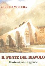 Il ponte del Diavolo. Illustrazioni e leggende