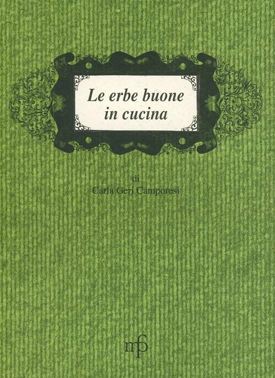 Le erbe buone in cucina - Carla Geri Camporesi - copertina