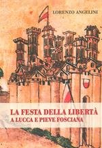 La festa della libertà a Lucca e Pieve Fosciana