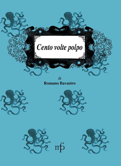 Cento volte polpo - Ronano Bavastro - copertina