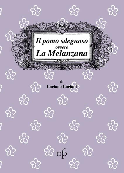 Il pomo sdegnoso, ovvero la melanzana - Luciano Luciani - copertina