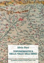 Toponomastica della Valle dell'Arno. Ediz. anastatica