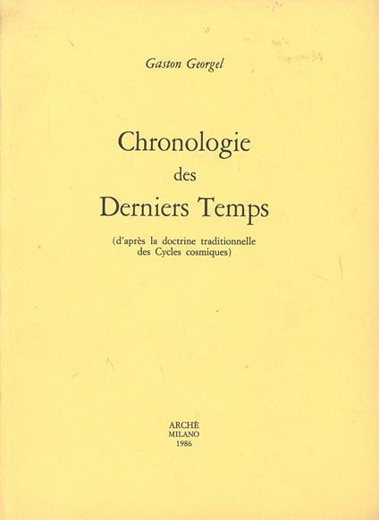 Chronologie des derniers temps d'après la doctrine traditionelle des cycles cosmiques - Gaston Géorgel - copertina