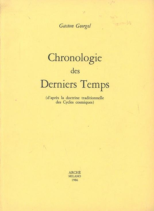 Chronologie des derniers temps d'après la doctrine traditionelle des cycles cosmiques - Gaston Géorgel - copertina