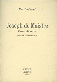 Joseph de Maistre franc-maçon. Suivi de pièces inédites - Paul Vulliaud - copertina