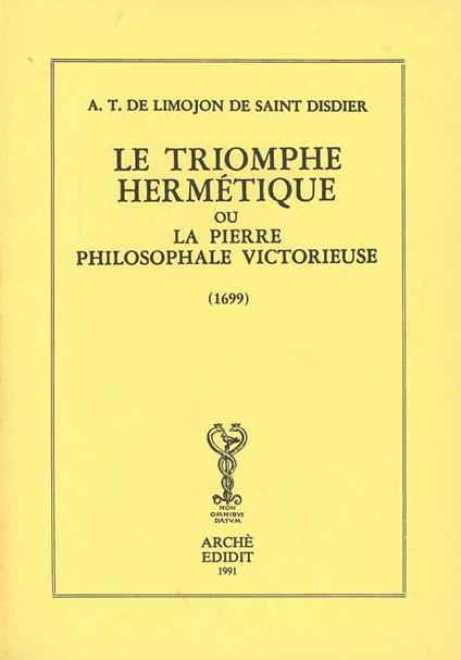 Le triomphe hermétique ou la pierre philosophale victorieuse - Alexandre Limojon de Saint Didier - copertina