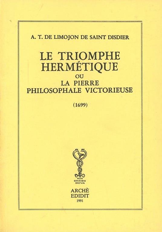 Le triomphe hermétique ou la pierre philosophale victorieuse - Alexandre Limojon de Saint Didier - copertina