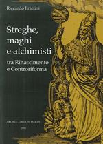 Streghe, maghi e alchimisti tra Rinascimento e Controriforma