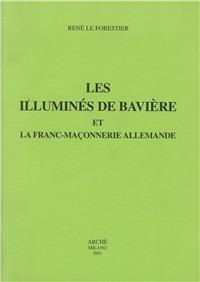 Illuminés de Bavière et la franc-maconnerie allemande - René Le Forestier - copertina