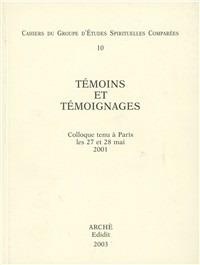 Temoins et temoignages. Actus du colloque (Paris, 27-28 Mai 2001) - Antoine Faivre,Jean-Louis Vieillard Baron,Émile Poulat - copertina