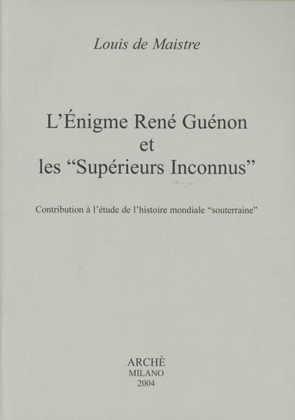 L'enigme Rene Guenon et les superieurs inconnus - Louis de Maistre - copertina