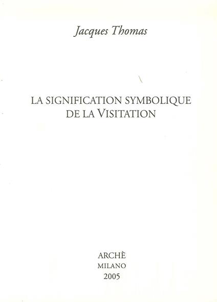 La signification symbolique de la visitation - Jacques Thomas - copertina