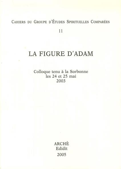 La figure d'Adam. Colloque (Université Paris Sorbonne, 24-25 mai 2003) - Maurice-Ruben Hayoun,Roland Edighoffer,Xavier Tilliette - copertina