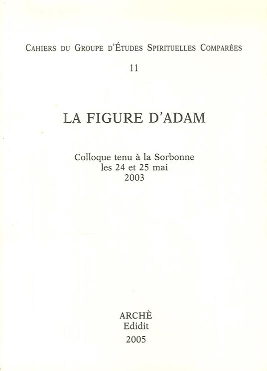 La figure d'Adam. Colloque (Université Paris Sorbonne, 24-25 mai 2003) - Maurice-Ruben Hayoun,Roland Edighoffer,Xavier Tilliette - copertina