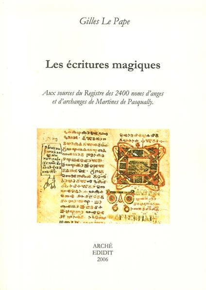 Les écritures magiques. Aux sources du Registre des 2400 noms d'anges et d'archanges de Martines De Pasqually - Gilles Le Pape - copertina