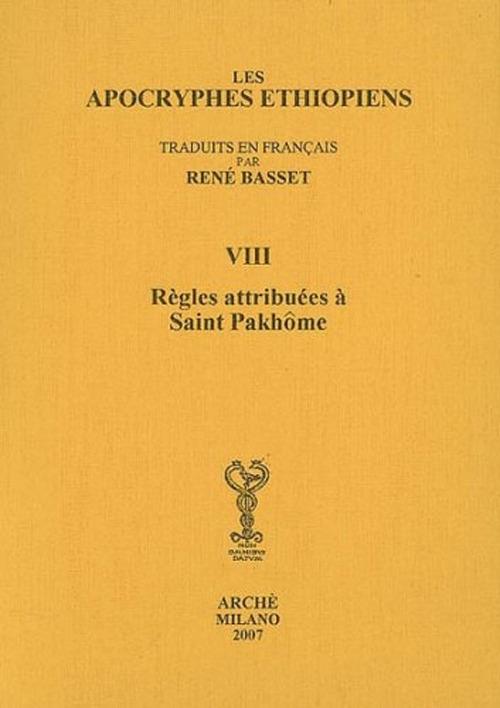 Les Apocryphes ethiopiens (rist. anast.). Vol. 8: Règles attribuées à saint Pakhôme - René Basset - copertina