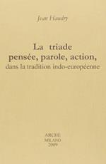 La triade pensée, parole, action, dans la tradition indo-européenne