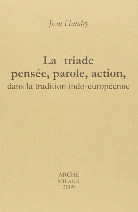 La triade pensée, parole, action, dans la tradition indo-européenne - Jean Haudry - copertina
