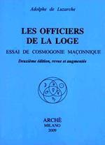 Les officiers de la loge. Essai de cosmogonie maconnique